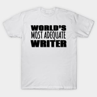 World's Most Adequate Writer T-Shirt